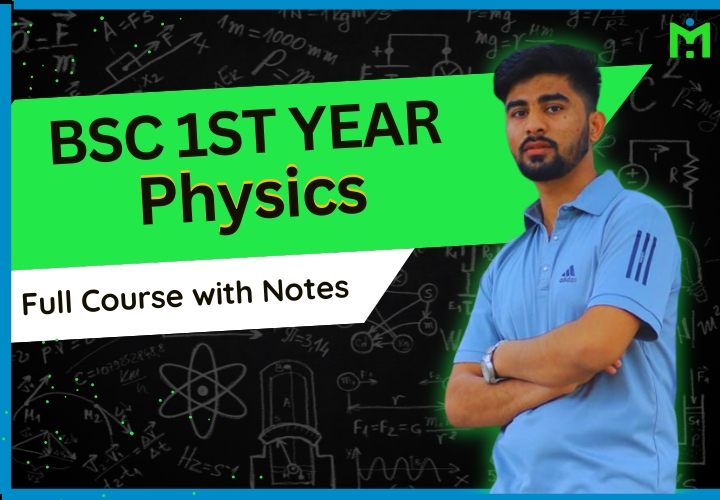BSc 1st Year Physics - Full Course and Free Notes